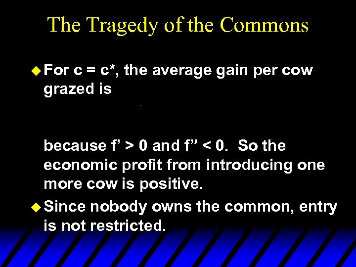 The Tragedy of the Commons u For c = c*, the average gain per