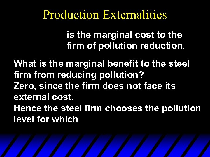 Production Externalities is the marginal cost to the firm of pollution reduction. What is