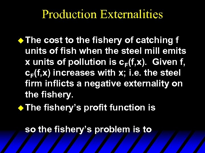 Production Externalities u The cost to the fishery of catching f units of fish