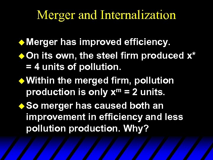 Merger and Internalization u Merger has improved efficiency. u On its own, the steel