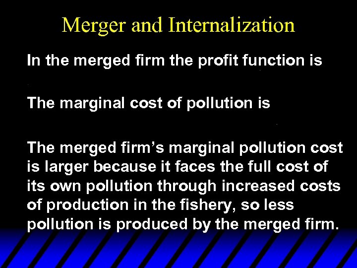 Merger and Internalization In the merged firm the profit function is The marginal cost