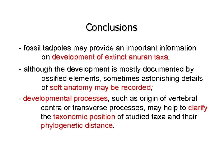 Conclusions - fossil tadpoles may provide an important information on development of extinct anuran