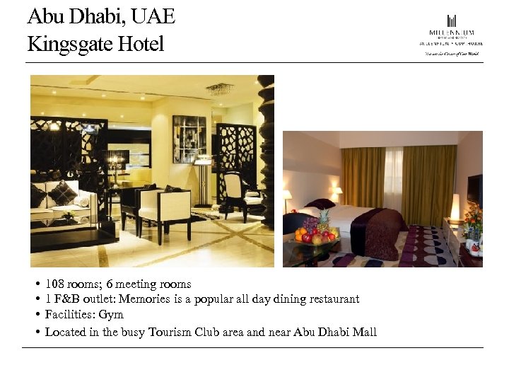 Abu Dhabi, UAE Kingsgate Hotel • • 108 rooms; 6 meeting rooms 1 F&B