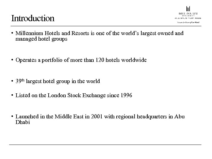 Introduction • Millennium Hotels and Resorts is one of the world’s largest owned and