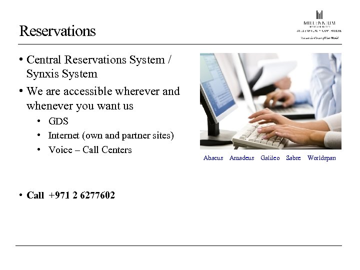 Reservations • Central Reservations System / Synxis System • We are accessible wherever and