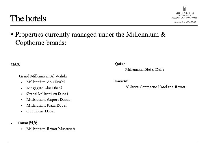 The hotels • Properties currently managed under the Millennium & Copthorne brands: UAE Grand