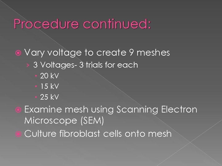 Procedure continued: Vary voltage to create 9 meshes › 3 Voltages- 3 trials for