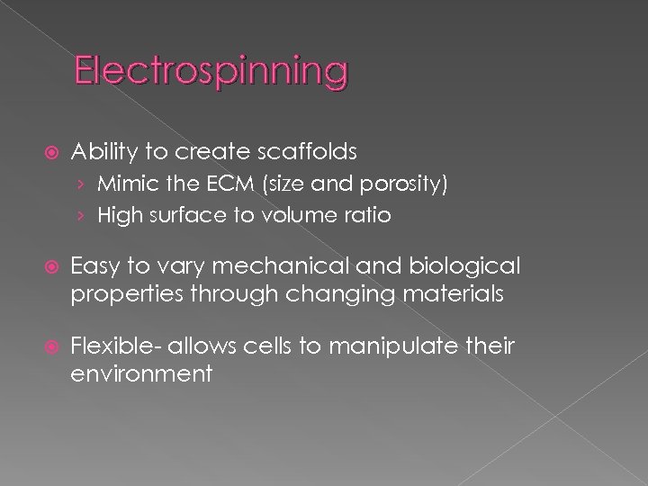 Electrospinning Ability to create scaffolds › Mimic the ECM (size and porosity) › High