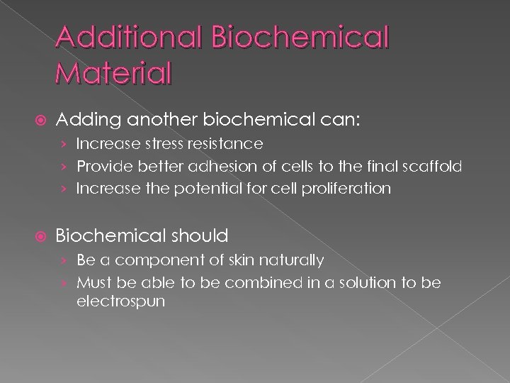 Additional Biochemical Material Adding another biochemical can: › Increase stress resistance › Provide better