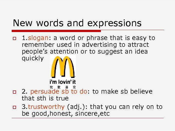 New words and expressions o o o 1. slogan: a word or phrase that