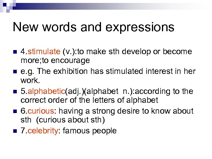 New words and expressions n n n 4. stimulate (v. ): to make sth