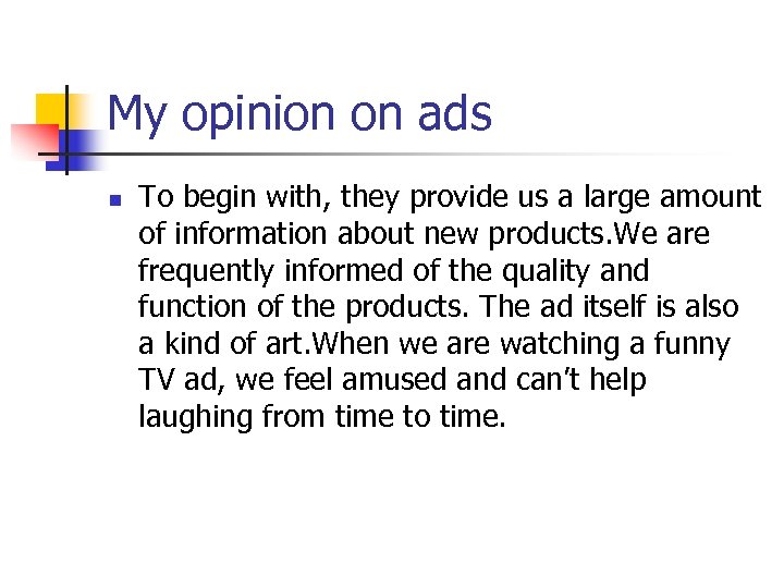 My opinion on ads n To begin with, they provide us a large amount