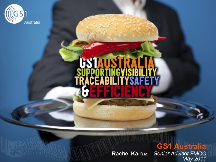 GS 1 Australia Rachel Kairuz – Senior Advisor FMCG May 2011 