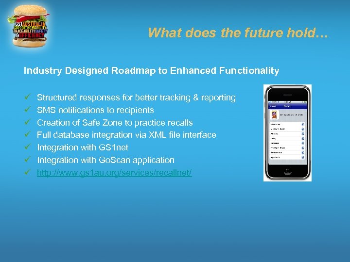 What does the future hold… Industry Designed Roadmap to Enhanced Functionality ü ü ü
