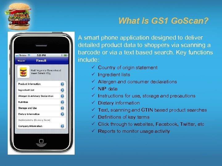 What is GS 1 Go. Scan? A smart phone application designed to deliver detailed