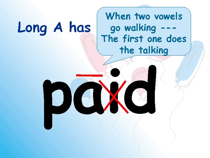 Long A has When two vowels a go walking --New Look! The first one