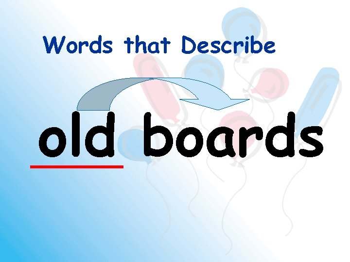 Words that Describe old boards 