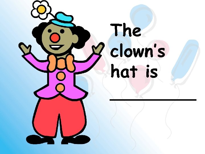 The clown’s hat is ____ 