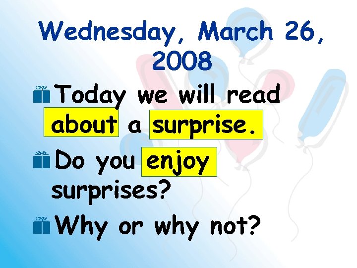 Wednesday, March 26, 2008 e. Today we will read about a surprise. e. Do