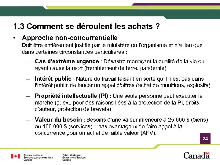 1. 3 Comment se déroulent les achats ? • Approche non-concurrentielle Doit être entièrement