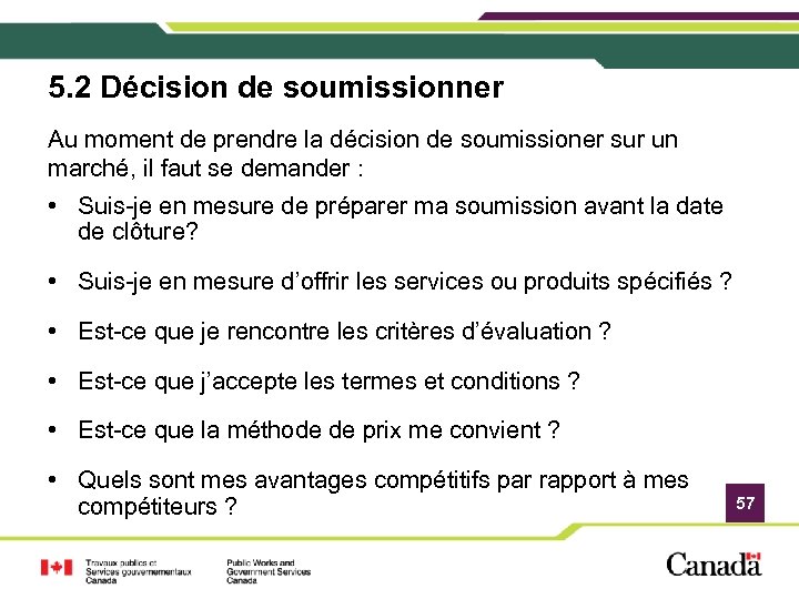 5. 2 Décision de soumissionner Au moment de prendre la décision de soumissioner sur