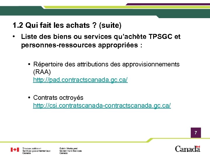 1. 2 Qui fait les achats ? (suite) • Liste des biens ou services