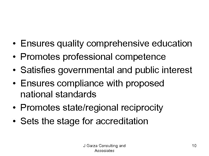  • • Ensures quality comprehensive education Promotes professional competence Satisfies governmental and public