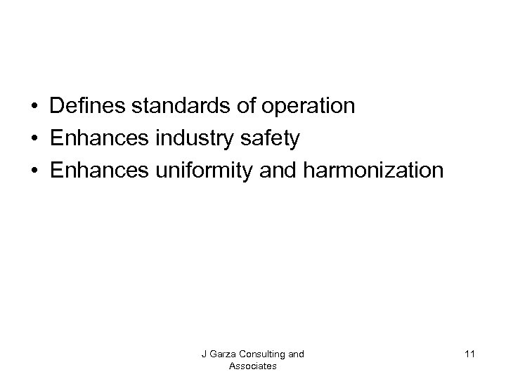  • Defines standards of operation • Enhances industry safety • Enhances uniformity and