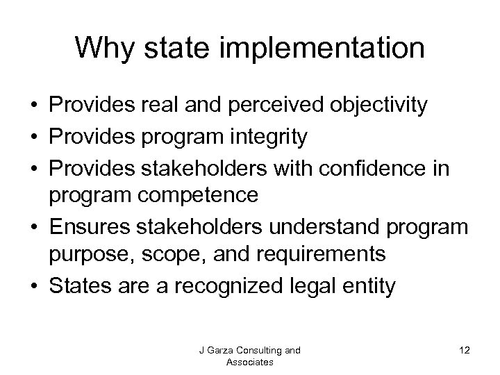 Why state implementation • Provides real and perceived objectivity • Provides program integrity •