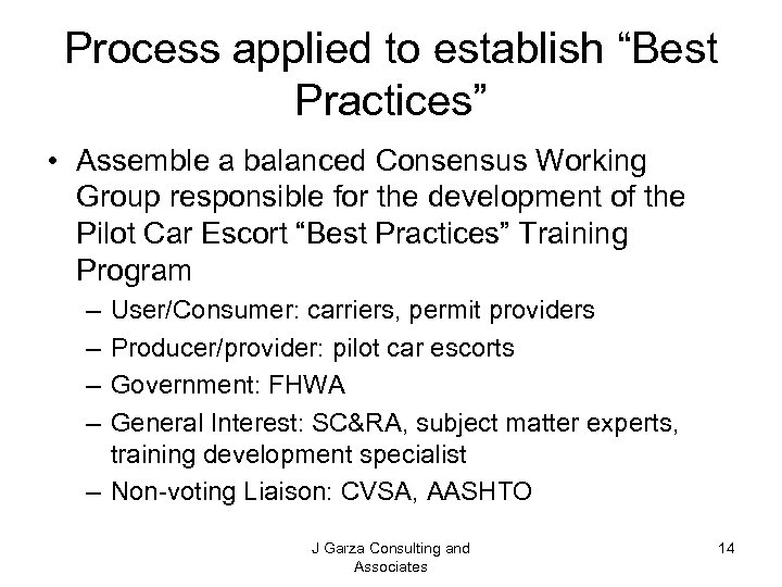 Process applied to establish “Best Practices” • Assemble a balanced Consensus Working Group responsible