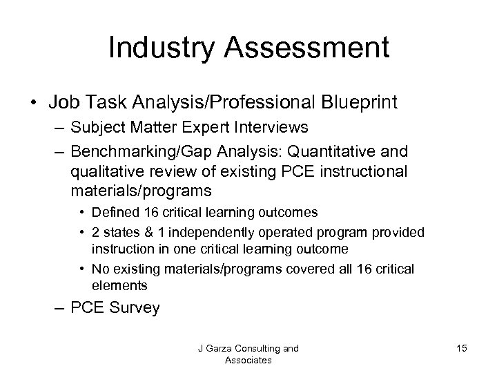 Industry Assessment • Job Task Analysis/Professional Blueprint – Subject Matter Expert Interviews – Benchmarking/Gap