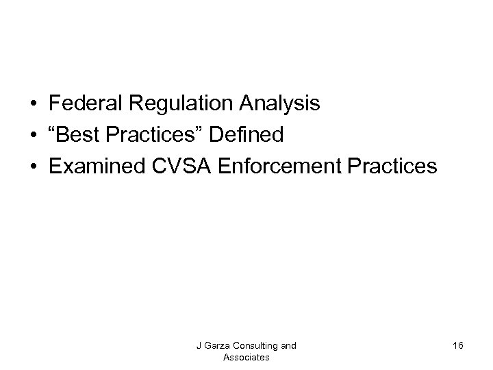  • Federal Regulation Analysis • “Best Practices” Defined • Examined CVSA Enforcement Practices