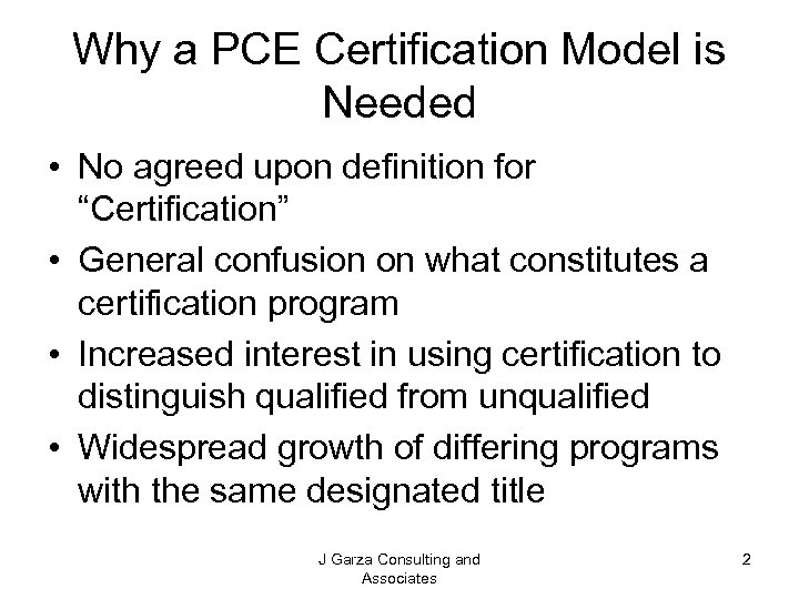 Why a PCE Certification Model is Needed • No agreed upon definition for “Certification”