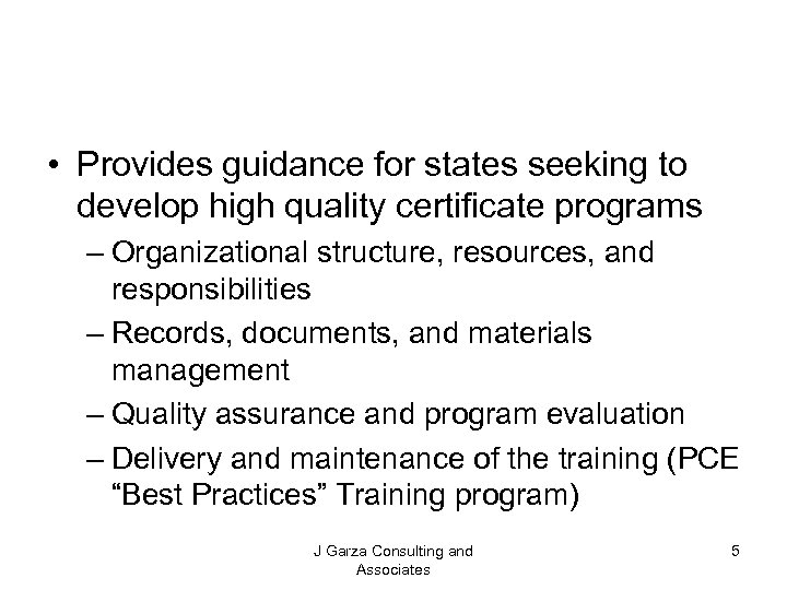  • Provides guidance for states seeking to develop high quality certificate programs –