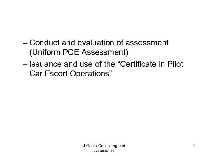 – Conduct and evaluation of assessment (Uniform PCE Assessment) – Issuance and use of
