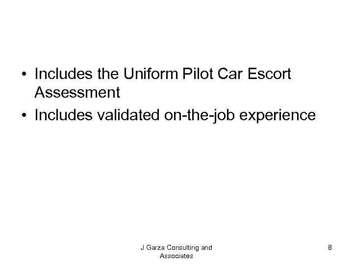  • Includes the Uniform Pilot Car Escort Assessment • Includes validated on-the-job experience