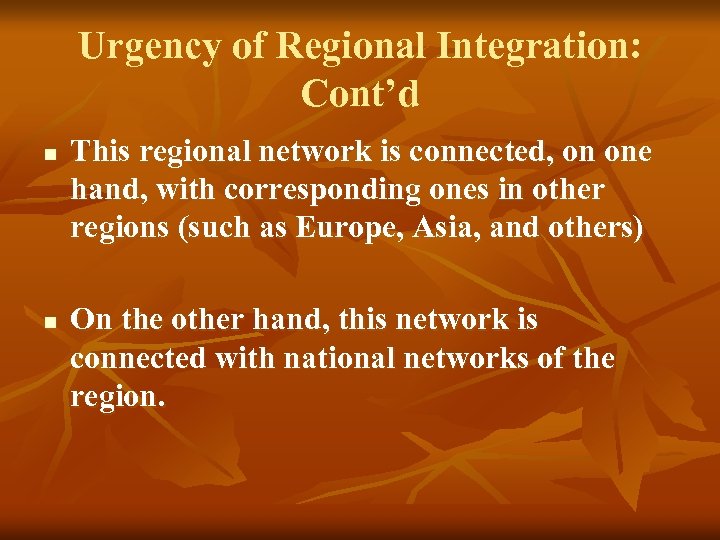 Urgency of Regional Integration: Cont’d n n This regional network is connected, on one