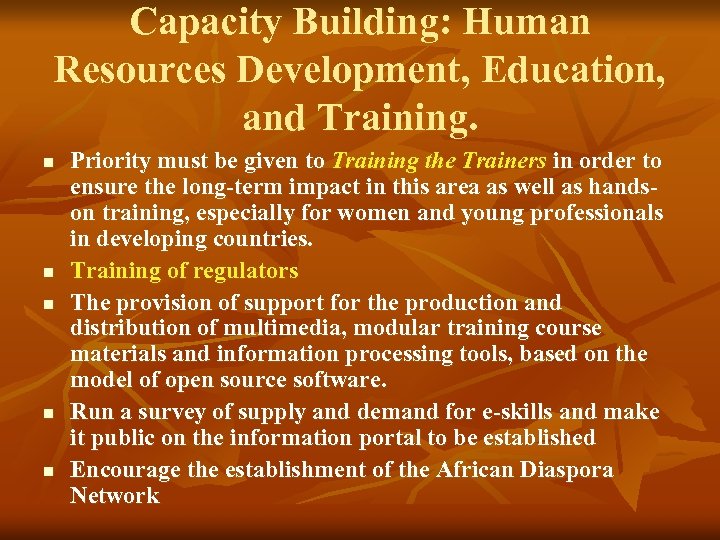 Capacity Building: Human Resources Development, Education, and Training. n n n Priority must be