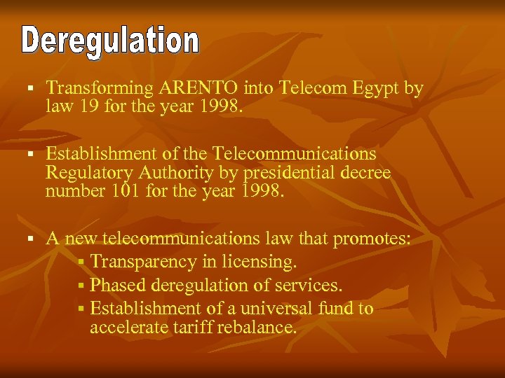 § Transforming ARENTO into Telecom Egypt by law 19 for the year 1998. §