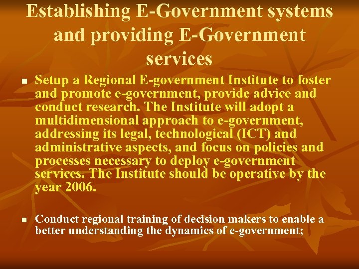 Establishing E-Government systems and providing E-Government services n n Setup a Regional E-government Institute