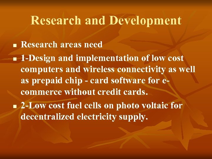 Research and Development n n n Research areas need 1 -Design and implementation of