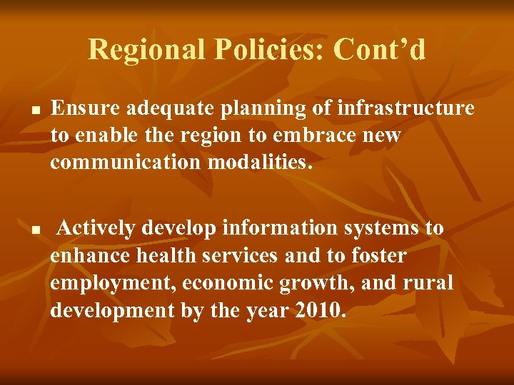 Regional Policies: Cont’d n n Ensure adequate planning of infrastructure to enable the region