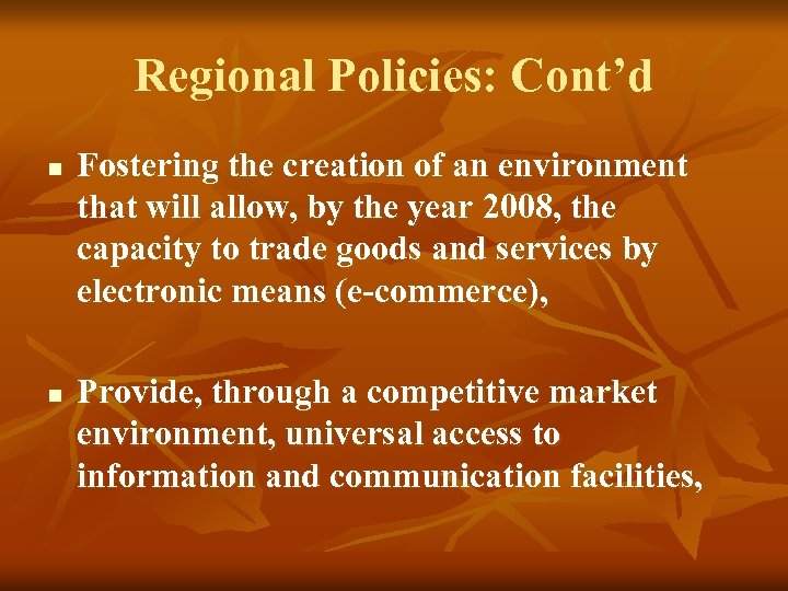 Regional Policies: Cont’d n n Fostering the creation of an environment that will allow,