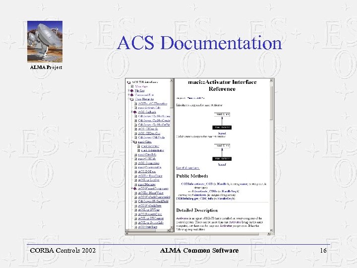 ACS Documentation ALMA Project CORBA Controls 2002 ALMA Common Software 16 