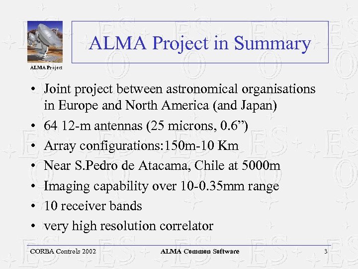 ALMA Project in Summary ALMA Project • Joint project between astronomical organisations in Europe