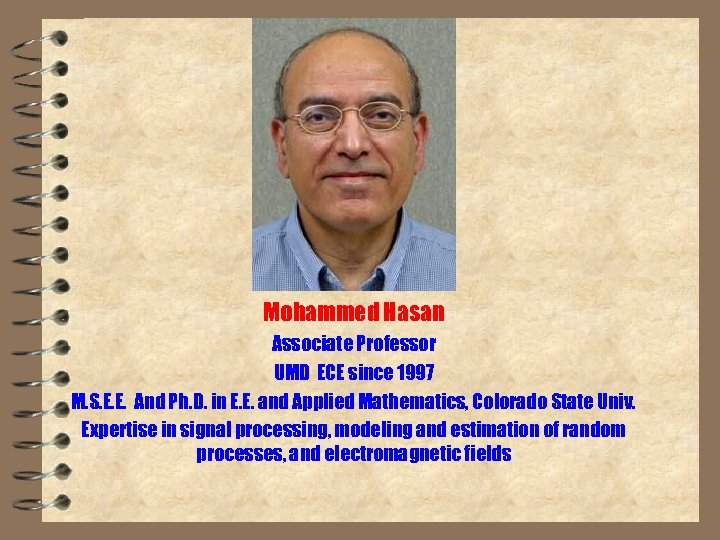Mohammed Hasan Associate Professor UMD ECE since 1997 M. S. E. E. And Ph.