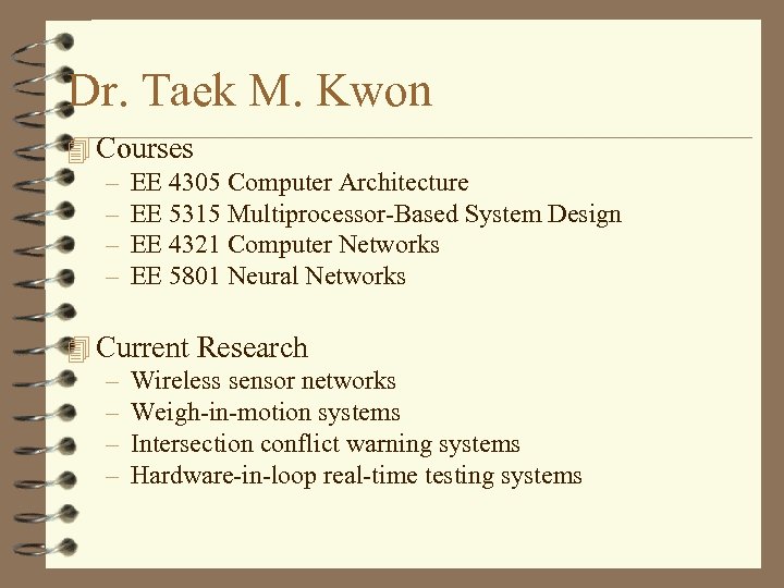 Dr. Taek M. Kwon 4 Courses – EE 4305 Computer Architecture – EE 5315
