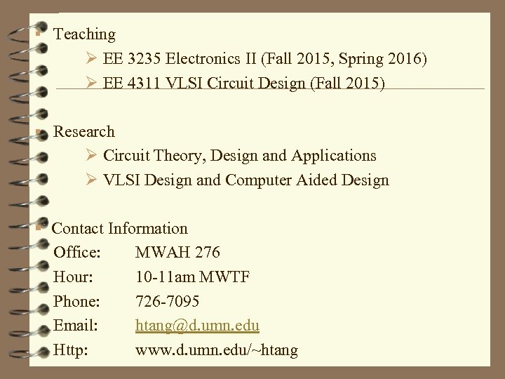 § Teaching Ø EE 3235 Electronics II (Fall 2015, Spring 2016) Ø EE 4311