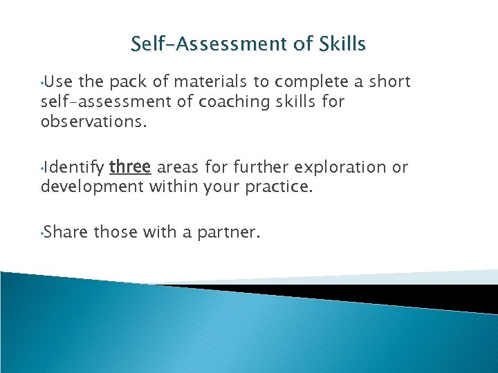 Self-Assessment of Skills • Use the pack of materials to complete a short self-assessment