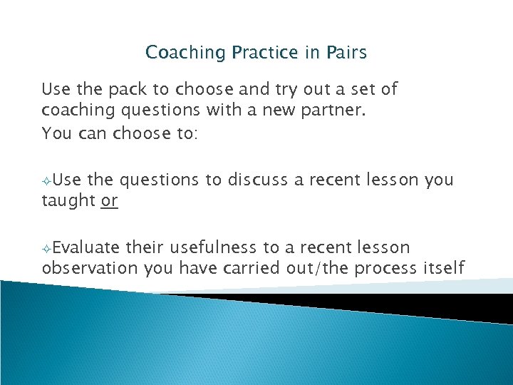 Coaching Practice in Pairs Use the pack to choose and try out a set